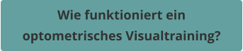 Wie funktioniert ein  optometrisches Visualtraining?