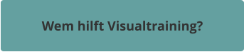 Wem hilft Visualtraining?