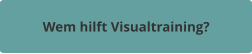 Wem hilft Visualtraining?